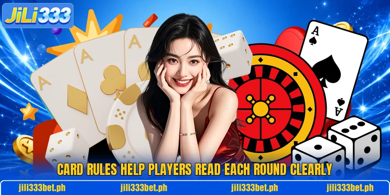 Card rules help players read each round clearly Card rules help players read each round clearly