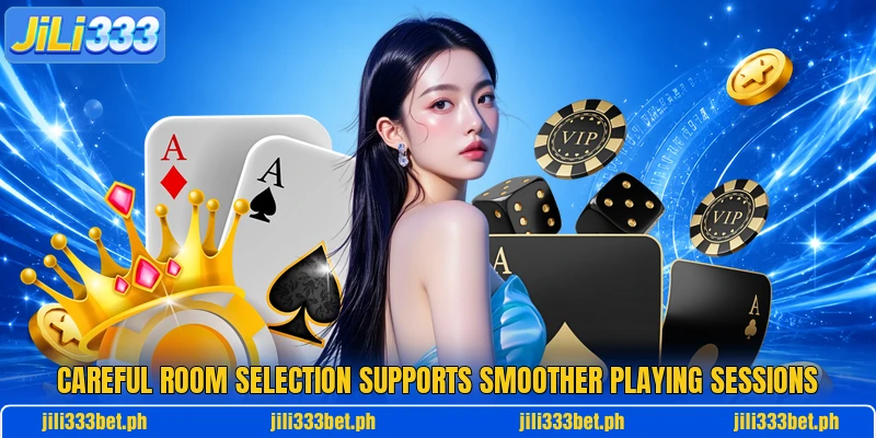 Careful room selection supports smoother playing sessions Careful room selection supports smoother playing sessions