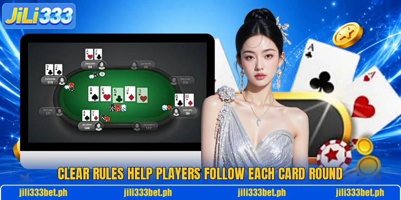 Clear rules help players follow each card round Clear rules help players follow each card round