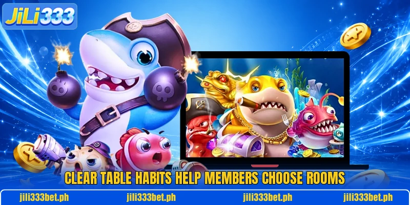 Clear table habits help members choose rooms Clear table habits help members choose rooms