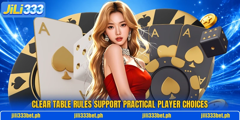 Clear table rules support practical player choices Clear table rules support practical player choices