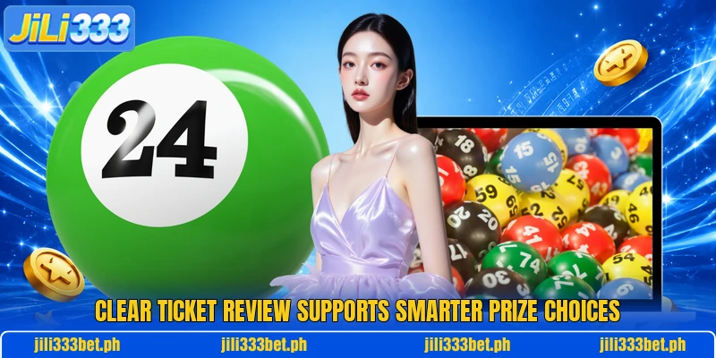Clear ticket review supports smarter prize choices