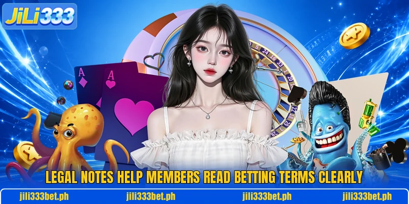 Legal notes help members read betting terms clearly Legal notes help members read betting terms clearly