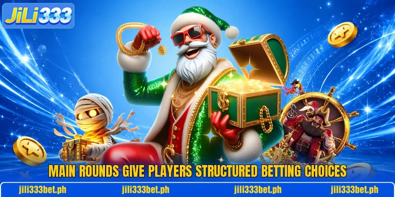 Main rounds give players structured betting choices