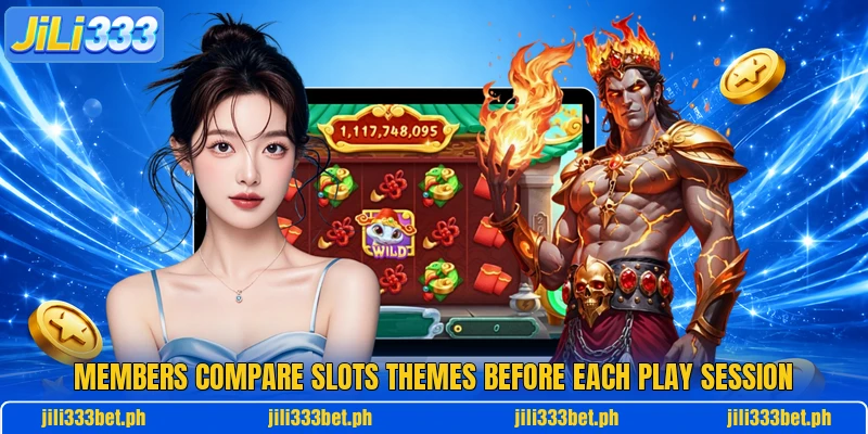 Members compare slots themes before each play session