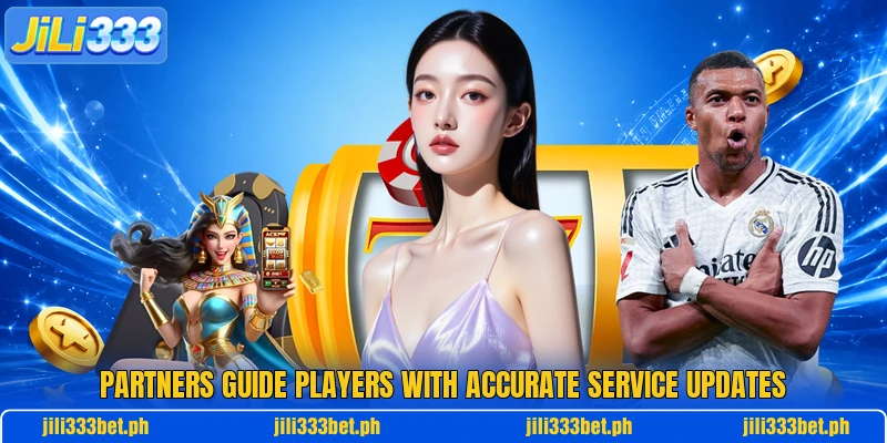 Partners guide players with accurate service updates