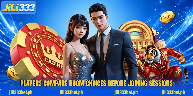Players compare room choices before joining sessions Players compare room choices before joining sessions