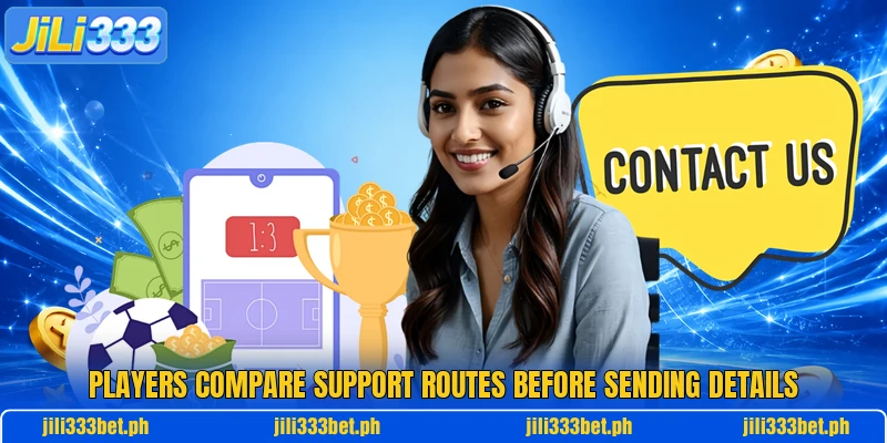Players compare support routes before sending details Players compare support routes before sending details