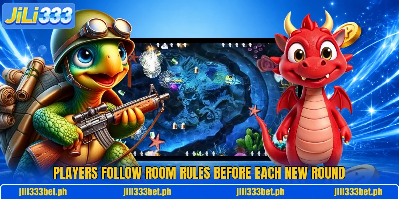 Players follow room rules before each new round Players follow room rules before each new round