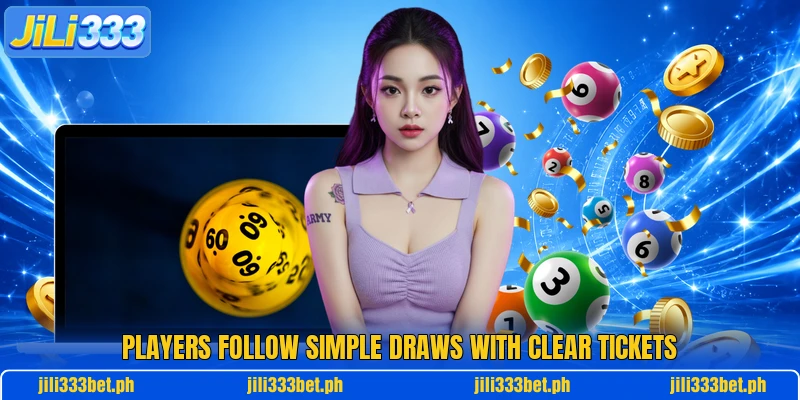 Players follow simple draws with clear tickets