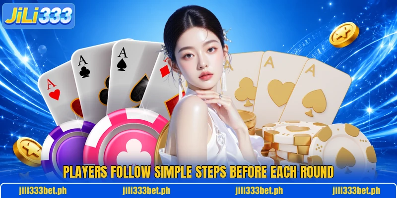Players follow simple steps before each round
