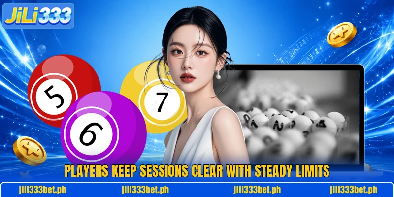 Players keep sessions clear with steady limits