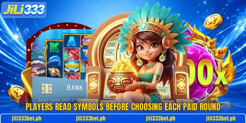 Players read symbols before choosing each paid round Players read symbols before choosing each paid round