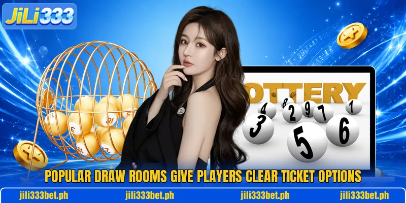 Popular draw rooms give players clear ticket options Popular draw rooms give players clear ticket options