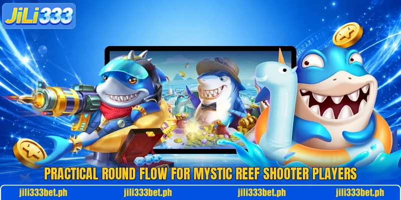 Practical round flow for Mystic Reef Shooter players
