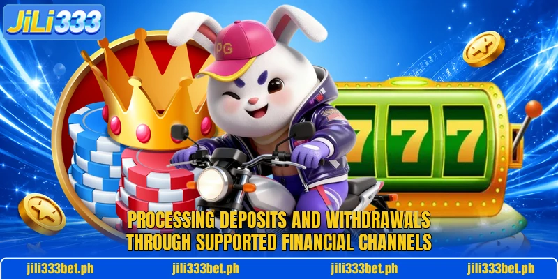 Processing deposits and withdrawals through supported financial channels Processing deposits and withdrawals through supported financial channels