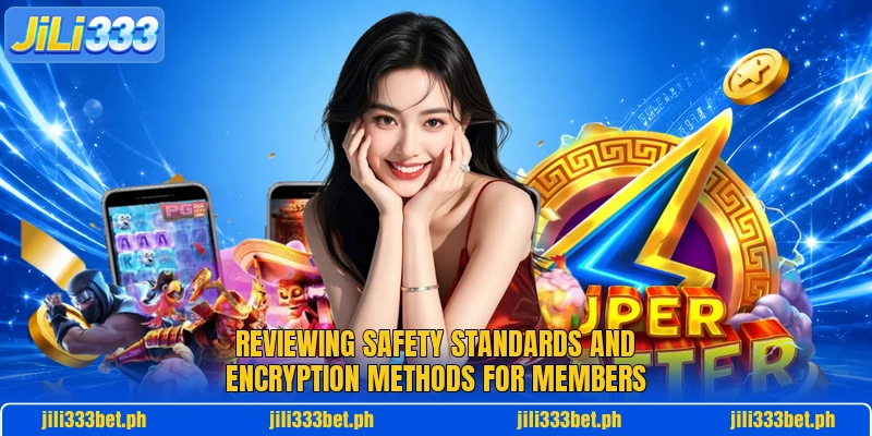 Reviewing safety standards and encryption methods for members Reviewing safety standards and encryption methods for members