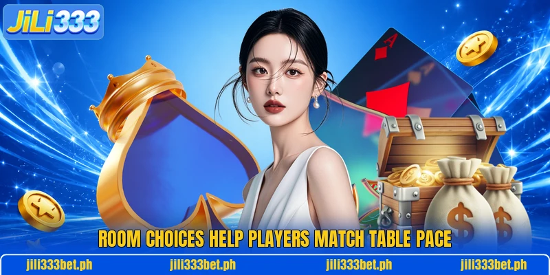 Room choices help players match table pace