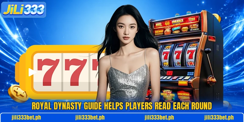 Royal Dynasty guide helps players read each round Royal Dynasty guide helps players read each round