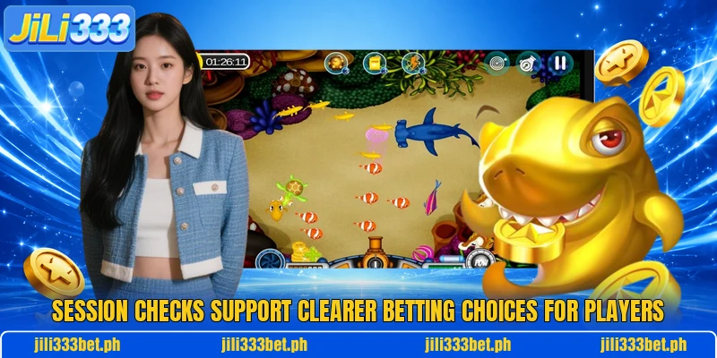 Session checks support clearer betting choices for players