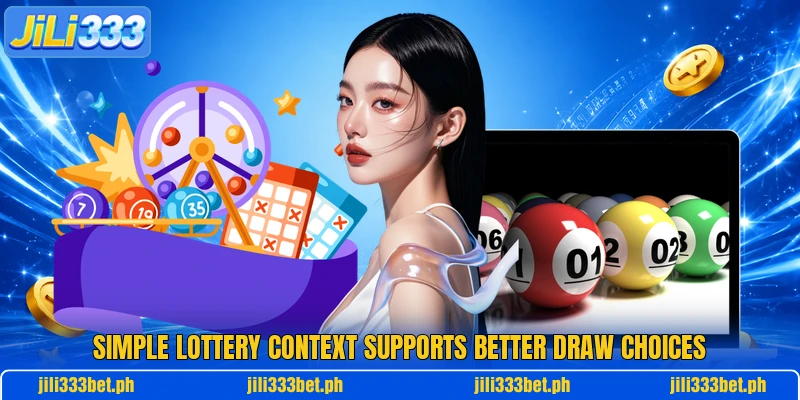 Simple lottery context supports better draw choices Simple lottery context supports better draw choices