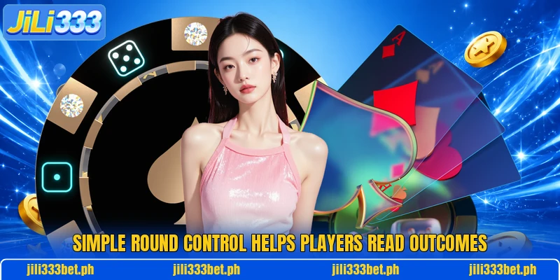 Simple round control helps players read outcomes Simple round control helps players read outcomes