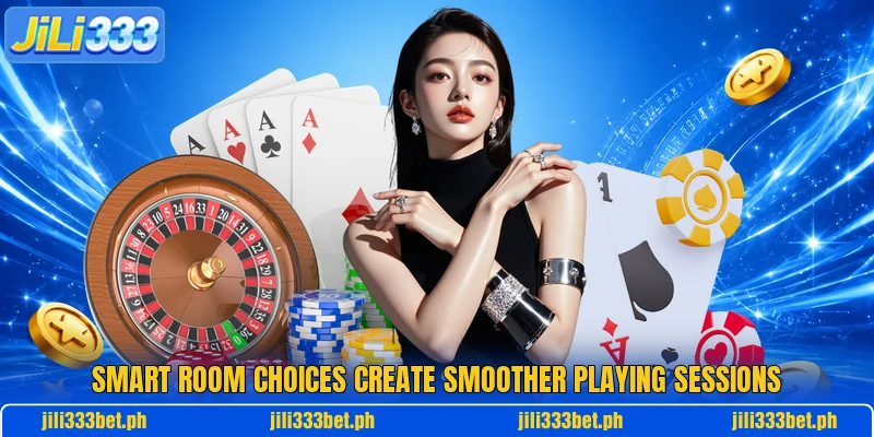 Smart room choices create smoother playing sessions Smart room choices create smoother playing sessions
